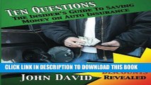 [FREE] EBOOK Ten Questions - The Insider s Guide to Saving Money on Auto Insurance: Hidden