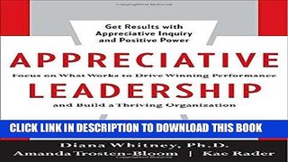 [FREE] EBOOK Appreciative Leadership: Focus on What Works to Drive Winning Performance and Build a