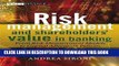[READ] EBOOK Risk Management and Shareholders  Value in Banking: From Risk Measurement Models to