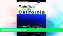 Must Have  Paddling Northern California (Regional Paddling Series)  Full Ebook