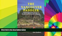 Ebook deals  The Vancouver Paddler: Canoeing and Kayaking in Southwestern British Columbia  Full