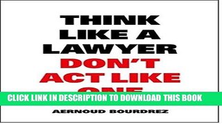 [PDF] Think Like a Lawyer Don t Act Like One: The Essential Rules for the Smart Negotiator Full