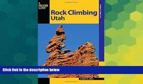 Ebook deals  Rock Climbing Utah (State Rock Climbing Series)  Full Ebook
