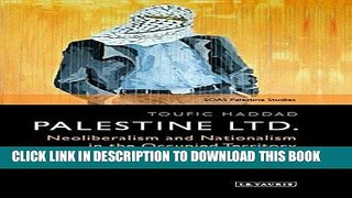 Read Now Palestine Ltd: Neoliberalism and Nationalism in the Occupied Territory (Soas Series on