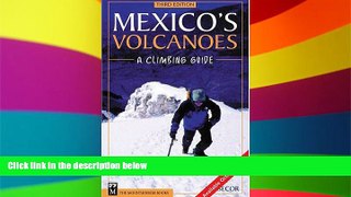 Ebook Best Deals  Mexico s Volcanoes: A Climbing Guide  Full Ebook