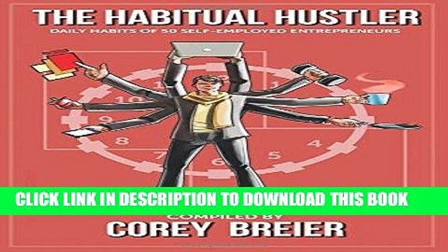 [PDF] The Habitual Hustler: Daily Habits of 50 Self-Employed Entrepreneurs Full Online