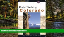 Ebook Best Deals  Rock Climbing Colorado (Regional Rock Climbing Series)  Most Wanted