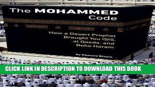 Read Now The Muhammad Code: How a Desert Prophet Brought You ISIS, al Qaeda, and Boko Haram PDF