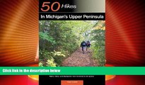 Big Sales  Explorer s Guide 50 Hikes in Michigan s Upper Peninsula: Walks, Hikes   Backpacks from