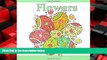 EBOOK ONLINE  Flowers: Adult Coloring Books Flower Garden in all D; Adult Coloring Books Flowers