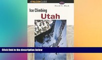 Ebook Best Deals  Ice Climbing Utah (Regional Rock Climbing Series)  Most Wanted