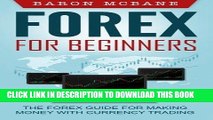 [FREE] EBOOK Forex: for Beginners: The Forex Guide for Making Money with Currency Trading ONLINE