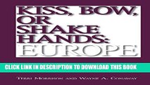 [READ] EBOOK Kiss, Bow, Or Shake Hands  Europe: How to Do Business in 25 European Countries BEST