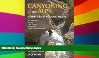 Ebook deals  Canyoning in the Alps: Canyoneering Routes in Northern Italy and Ticino  Full Ebook