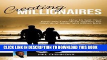 [FREE] EBOOK Creating Millionaires: How to Sell Your Business/Insurance Agency for Maximum Value
