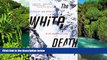 Must Have  The White Death: Tragedy and Heroism in an Avalanche Zone  Buy Now