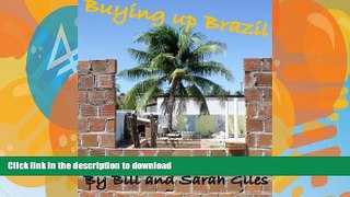 READ BOOK  Buying up Brazil. A Bill and Sarah Giles guide to Buying and Renting Investment