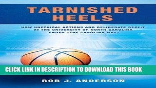 [FREE] EBOOK Tarnished Heels: How Unethical Actions and Deliberate Deceit at the University of