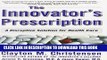 [FREE] EBOOK The Innovator s Prescription: A Disruptive Solution for Health Care BEST COLLECTION