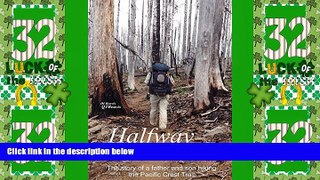Buy NOW  Halfway Home: The Story of a Father and Son Hiking the Pacific Crest Trail  Premium
