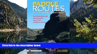Big Deals  Paddle Routes of the Inland Northwest: 50 Flatwater and Waterwater Trips for Canoe