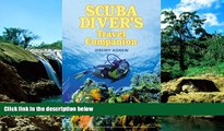 Must Have  Scuba Diver s Travel Companion (Falcon Guide)  Full Ebook