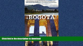 READ  Â¡BogotÃ¡!: A Bilingual Guide to the Enchanted City/Una guÃ­a bilingÃ¼e de la ciudad
