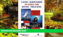 Must Have  Live Aboard Dive Travel; The Essential Guide  Buy Now