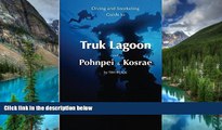 Must Have  Diving   Snorkeling Guide to Truk Lagoon and Pohnpei   Kosrae 2016 (Diving   Snorkeling