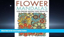 READ book  Flower Mandalas Coloring Book for Adults (Flower Mandala and Art Book Series)  FREE