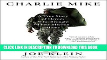 [PDF] Charlie Mike: A True Story of Heroes Who Brought Their Mission Home Full Online