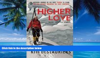 Best Buy Deals  Higher Love: Skiing the Seven Summits  Best Seller Books Most Wanted