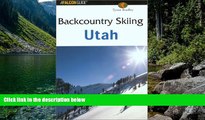 Best Deals Ebook  Backcountry Skiing Utah (Falcon Guides Backcountry Skiing)  Best Seller PDF
