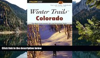 Best Deals Ebook  Winter Trailsâ„¢ Colorado, 2nd: The Best Cross-Country Ski and Snowshoe Trails