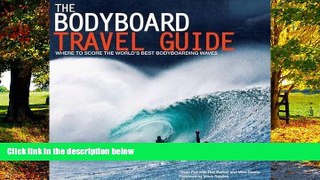 Best Buy Deals  The Bodyboard Travel Guide: The 100 Most Awesome Waves on the Planet  Best Seller