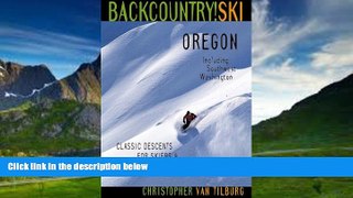 Best Buy Deals  Backcountry Ski! Oregon: Classic Descents for Skiers   Snowboarders, Including
