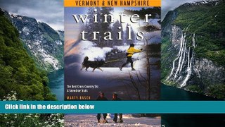 Best Deals Ebook  Winter Trails Vermont and New Hampshire: The Best Cross-Country Ski and Snowshoe