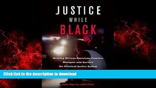 Buy book  Justice While Black: Helping African-American Families Navigate and Survive the Criminal