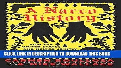 Read Now A Narco History: How the United States and Mexico Jointly Created the "Mexican Drug War"