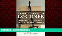 liberty books  Rehabilitating Lochner: Defending Individual Rights against Progressive Reform