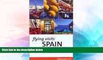 Must Have  Flying Visits: Spain: Great Getaways by Budget Airline   Ferry  Buy Now