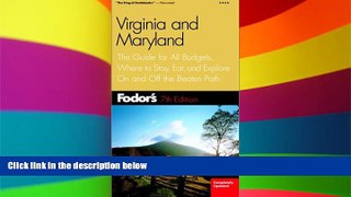 Must Have  Fodor s Virginia and Maryland, 7th Edition: The Guide for All Budgets, Where to Stay,
