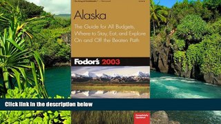 Ebook deals  Fodor s Alaska 2003: The Guide for All Budgets, Where to Stay, Eat, and Explore On