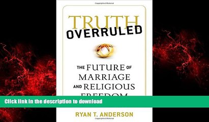 Read book  Truth Overruled: The Future of Marriage and Religious Freedom online to buy