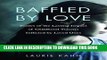 [EBOOK] DOWNLOAD Baffled by Love: Stories of the Lasting Impact of Childhood Trauma Inflicted by