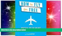 Ebook deals  How To Fly For Free: Practical Tips The Airlines Don t Want You To Know  Full Ebook