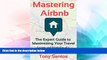 Must Have  Mastering Airbnb: The Expert Guide To Maximizing Your Travel  Most Wanted