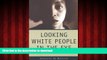 liberty books  Looking White People in the Eye: Gender, Race, and Culture in Courtrooms and