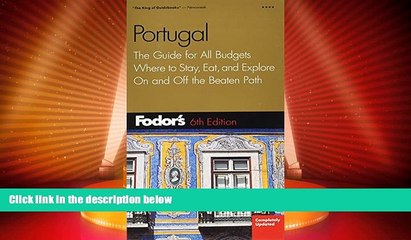 Buy NOW  Fodor s Portugal, 6th: The Guide for All Budgets, Where to Stay, Eat, and Explore On and