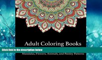 READ book  Adult Coloring Books: A Coloring Book for Adults Featuring Mandalas and Flowers,
